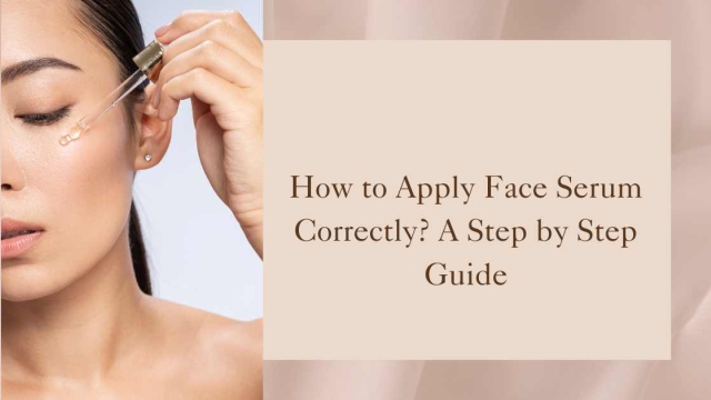 How To Apply Serum Correctly On Face: Step-By-Step Guide